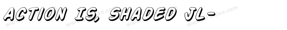 Action Is, Shaded JL字体转换